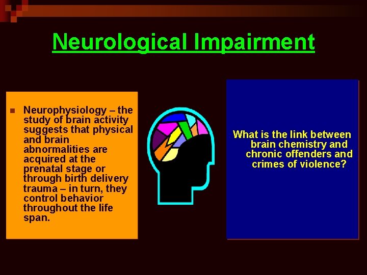 Neurological Impairment n Neurophysiology – the study of brain activity suggests that physical and