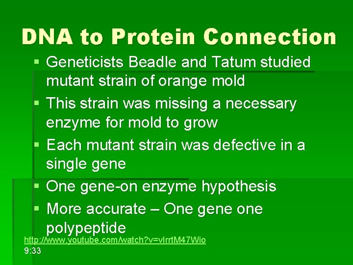 DNA to Protein Connection § Geneticists Beadle and Tatum studied mutant strain of orange