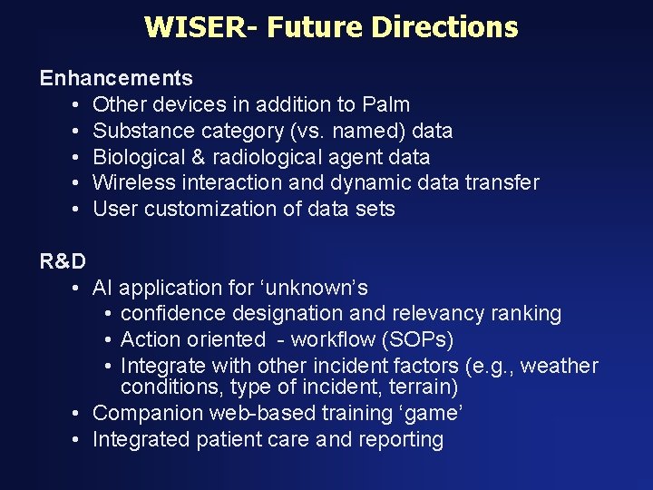 WISER- Future Directions Enhancements • Other devices in addition to Palm • Substance category