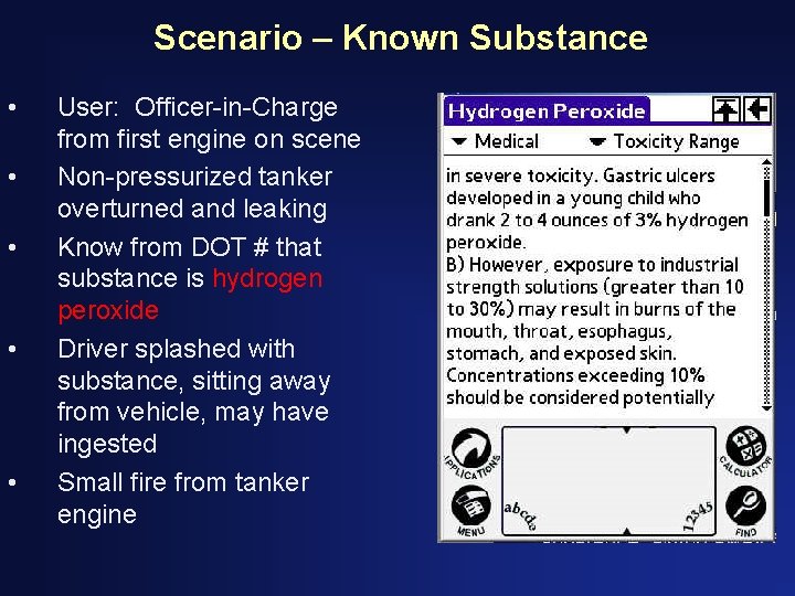Scenario – Known Substance • • • User: Officer-in-Charge from first engine on scene