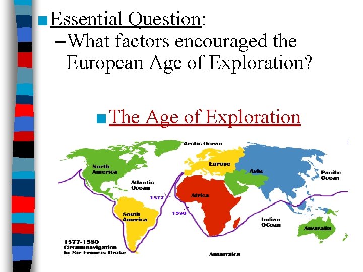 ■ Essential Question: –What factors encouraged the European Age of Exploration? ■ The Age