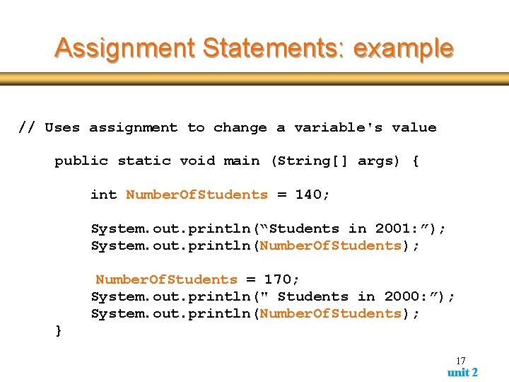 Assignment Statements: example // Uses assignment to change a variable's value public static void Assignment Statements: example // Uses assignment to change a variable's value public static void