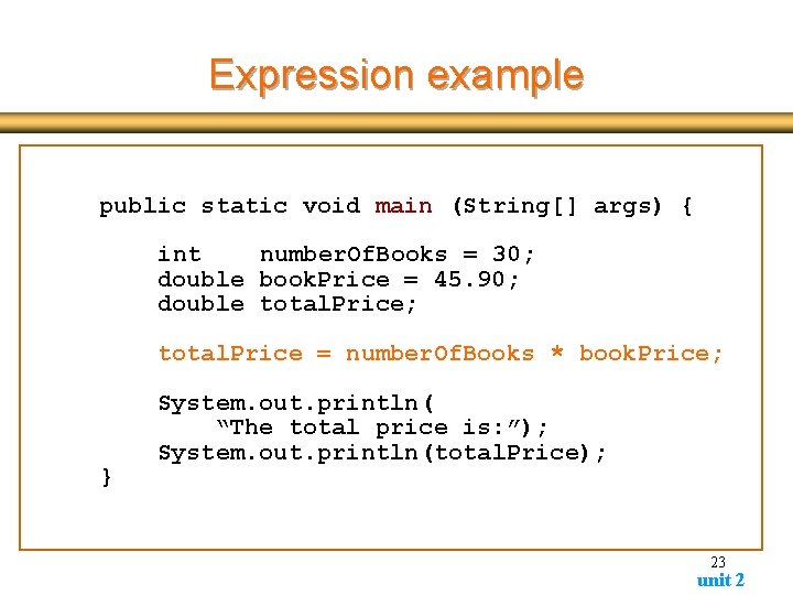Expression example public static void main (String[] args) { int number. Of. Books =