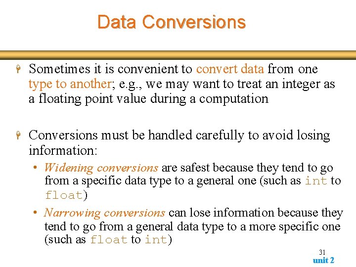 Data Conversions H Sometimes it is convenient to convert data from one type to Data Conversions H Sometimes it is convenient to convert data from one type to