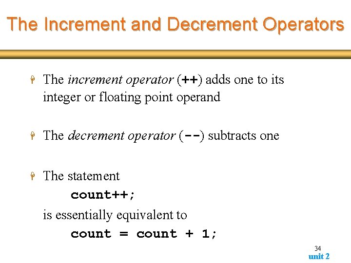 The Increment and Decrement Operators H The increment operator (++) adds one to its The Increment and Decrement Operators H The increment operator (++) adds one to its