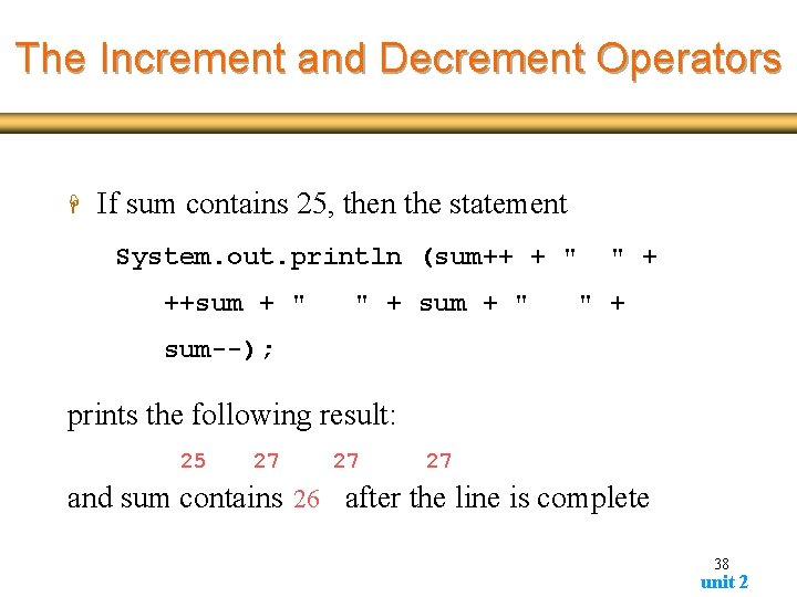 The Increment and Decrement Operators H If sum contains 25, then the statement System. The Increment and Decrement Operators H If sum contains 25, then the statement System.