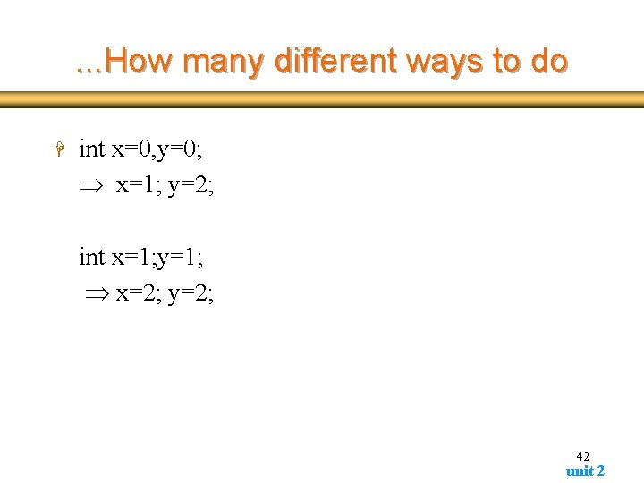 . . . How many different ways to do H int x=0, y=0; x=1; . . . How many different ways to do H int x=0, y=0; x=1;