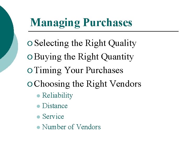 Managing Purchases ¡ Selecting the Right Quality ¡ Buying the Right Quantity ¡ Timing