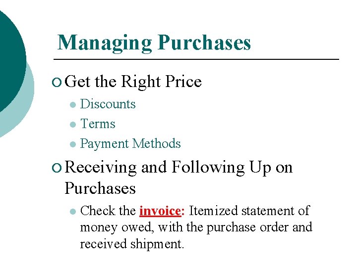 Managing Purchases ¡ Get the Right Price Discounts l Terms l Payment Methods l