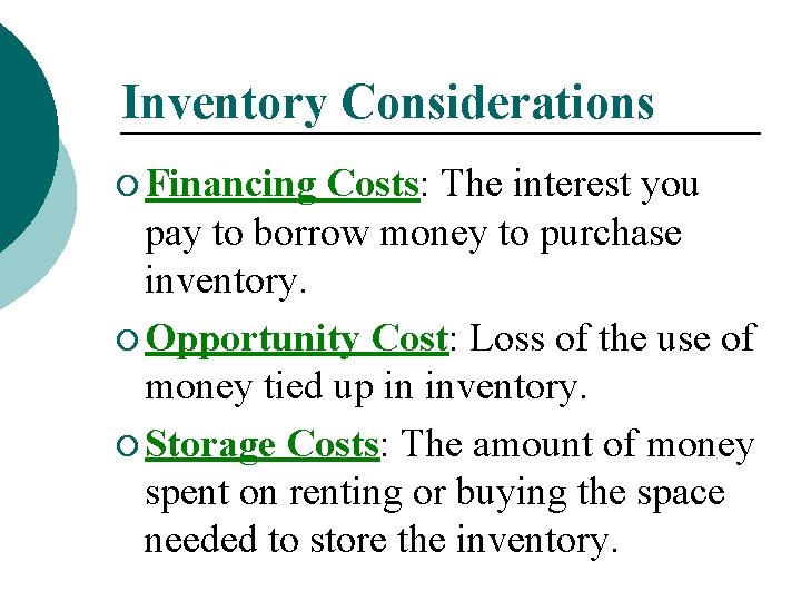 Inventory Considerations ¡ Financing Costs: The interest you pay to borrow money to purchase