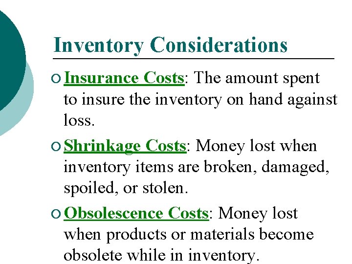 Inventory Considerations ¡ Insurance Costs: The amount spent to insure the inventory on hand