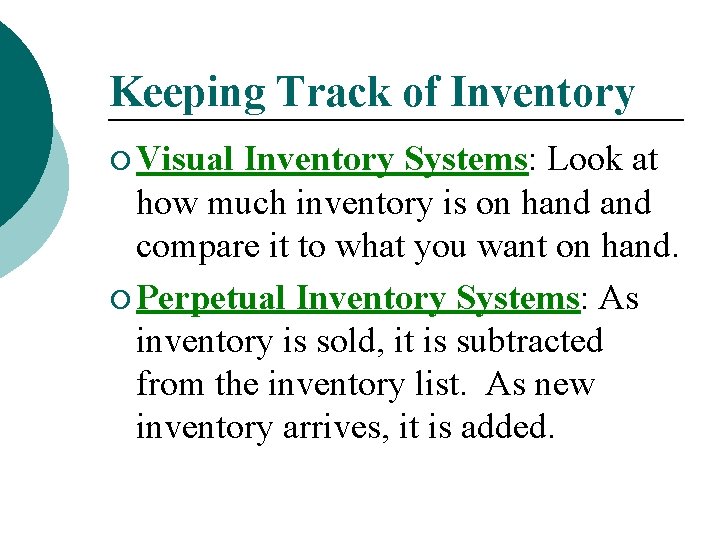Keeping Track of Inventory ¡ Visual Inventory Systems: Look at how much inventory is