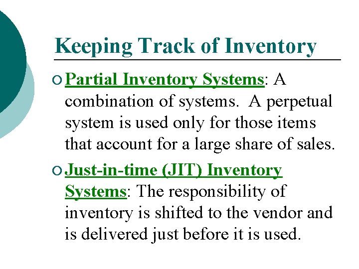 Keeping Track of Inventory ¡ Partial Inventory Systems: A combination of systems. A perpetual