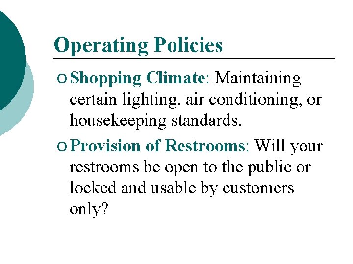 Operating Policies ¡ Shopping Climate: Maintaining certain lighting, air conditioning, or housekeeping standards. ¡