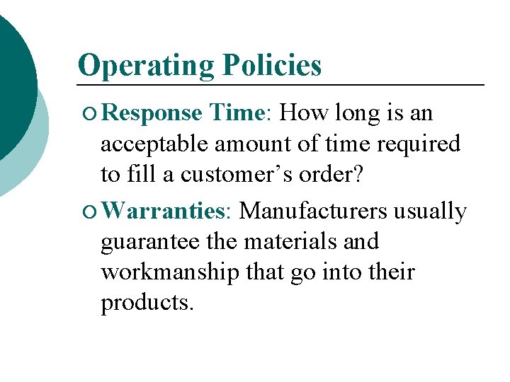 Operating Policies ¡ Response Time: How long is an acceptable amount of time required
