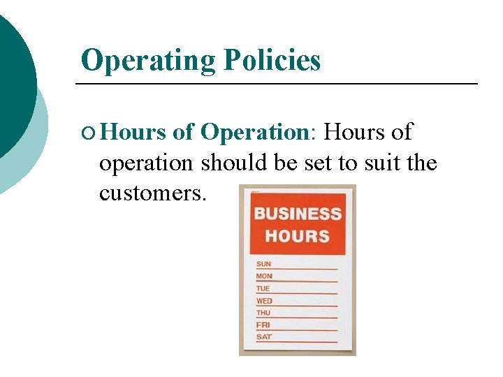 Operating Policies ¡ Hours of Operation: Hours of operation should be set to suit