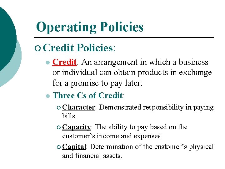 Operating Policies ¡ Credit Policies: Credit: An arrangement in which a business or individual
