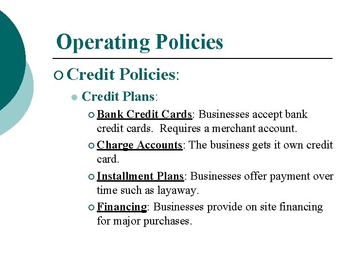 Operating Policies ¡ Credit l Policies: Credit Plans: ¡ Bank Credit Cards: Businesses accept