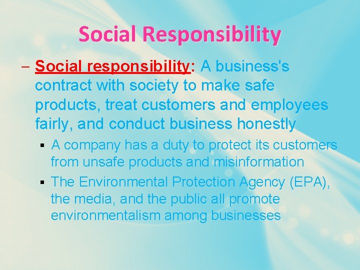 Social Responsibility – Social responsibility: A business's contract with society to make safe products,