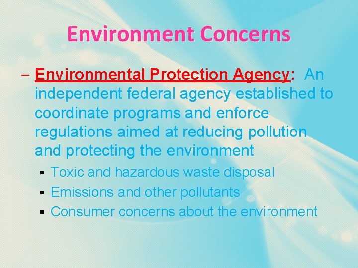 Environment Concerns – Environmental Protection Agency: An independent federal agency established to coordinate programs
