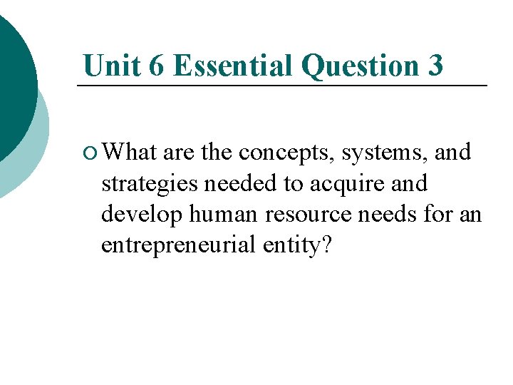 Unit 6 Essential Question 3 ¡ What are the concepts, systems, and strategies needed