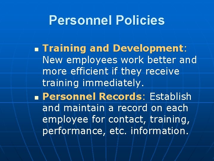 Personnel Policies n n Training and Development: New employees work better and more efficient