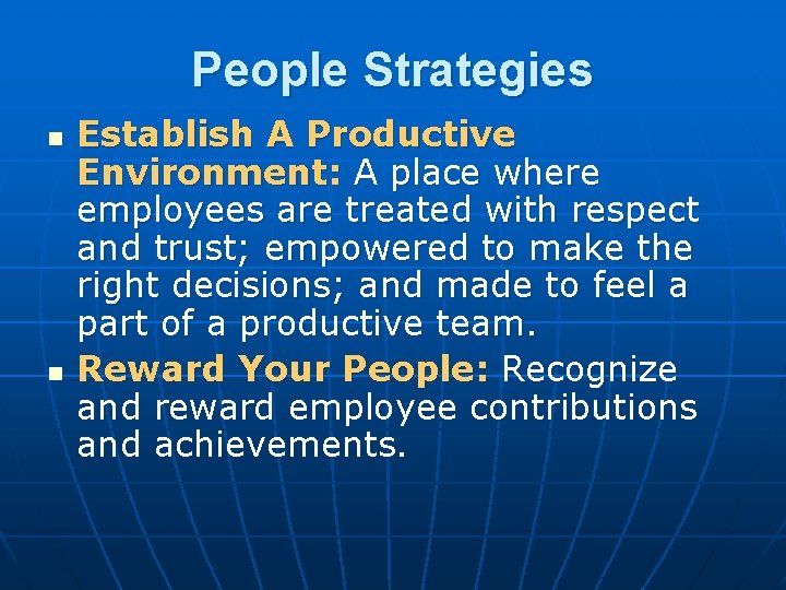People Strategies n n Establish A Productive Environment: A place where employees are treated