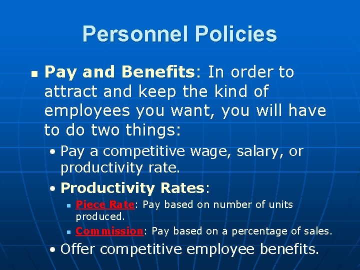 Personnel Policies n Pay and Benefits: In order to attract and keep the kind