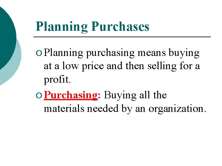 Planning Purchases ¡ Planning purchasing means buying at a low price and then selling