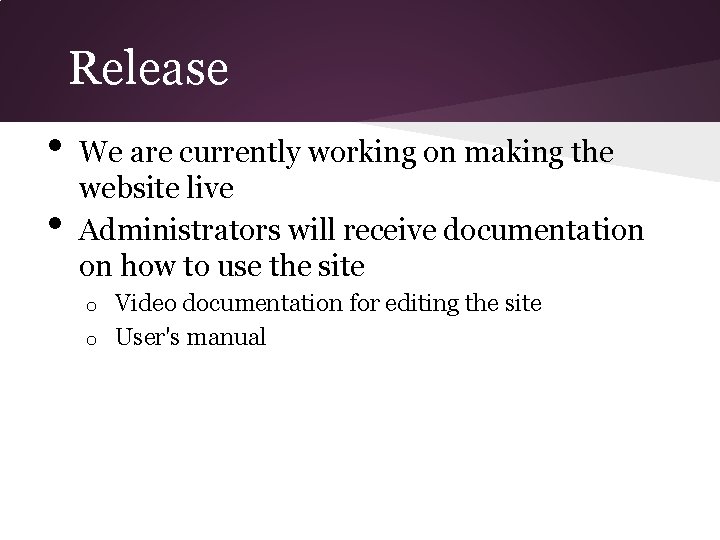 Release • • We are currently working on making the website live Administrators will Release • • We are currently working on making the website live Administrators will