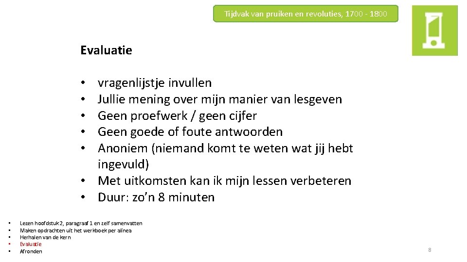 Tijdvak van pruiken en revoluties, 1700 - 1800 Evaluatie vragenlijstje invullen Jullie mening over