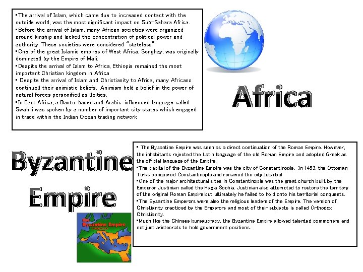  • The arrival of Islam, which came due to increased contact with the