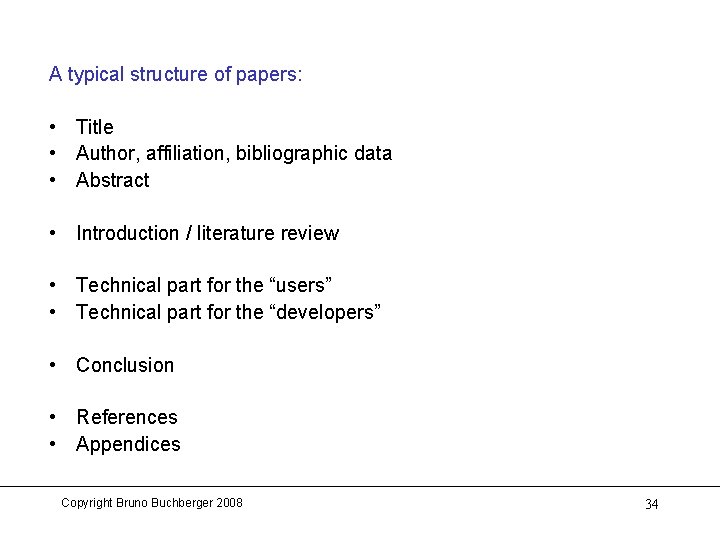 A typical structure of papers: • Title • Author, affiliation, bibliographic data • Abstract