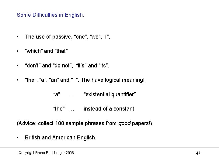 Some Difficulties in English: • The use of passive, “one”, “we”, “I”. • “which”
