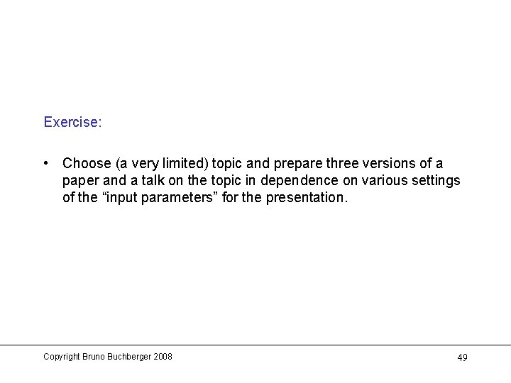 Exercise: • Choose (a very limited) topic and prepare three versions of a paper