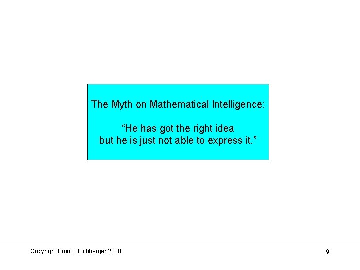 The Myth on Mathematical Intelligence: “He has got the right idea but he is