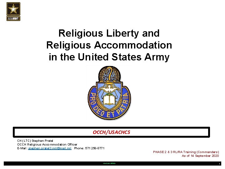Religious Liberty and Religious Accommodation in the United States Army OCCH/USACHCS CH (LTC) Stephen