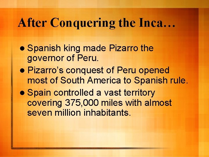 After Conquering the Inca… l Spanish king made Pizarro the governor of Peru. l