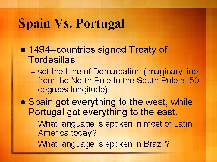 Spain Vs. Portugal l 1494 --countries Tordesillas – signed Treaty of set the Line