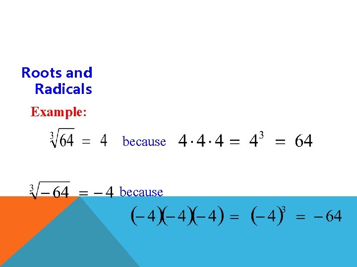 Roots and Radicals Example: because 