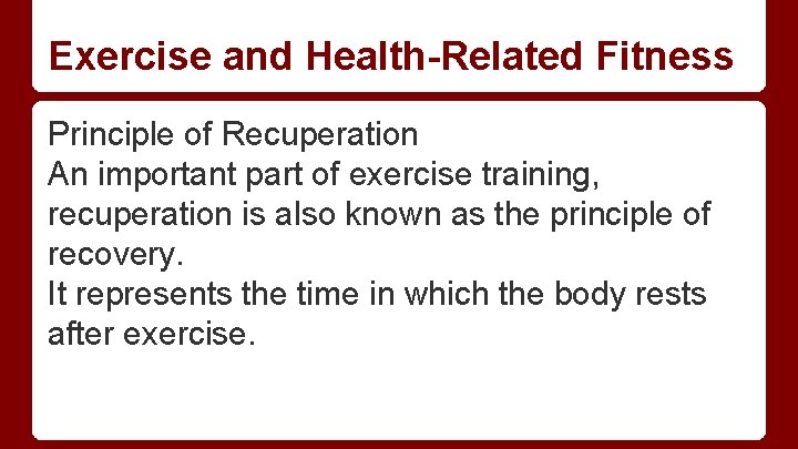 Exercise and Health-Related Fitness Principle of Recuperation An important part of exercise training, recuperation