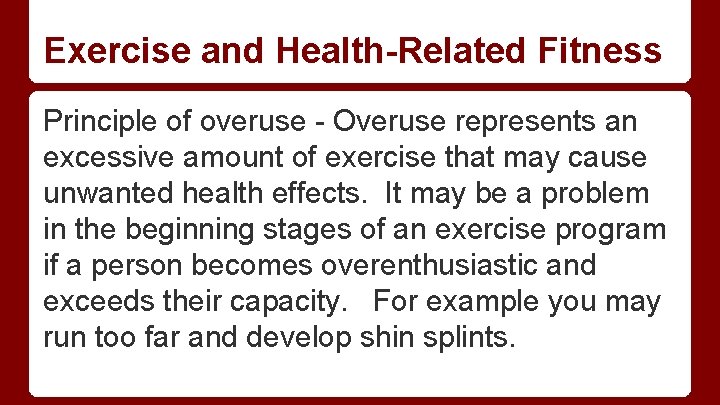 Exercise and Health-Related Fitness Principle of overuse - Overuse represents an excessive amount of Exercise and Health-Related Fitness Principle of overuse - Overuse represents an excessive amount of