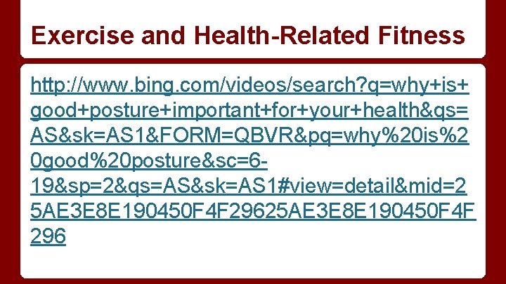 Exercise and Health-Related Fitness http: //www. bing. com/videos/search? q=why+is+ good+posture+important+for+your+health&qs= AS&sk=AS 1&FORM=QBVR&pq=why%20 is%2 0