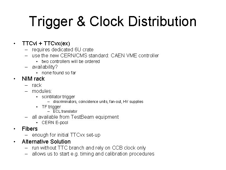 Trigger & Clock Distribution • TTCvi + TTCvx(ex) – requires dedicated 6 U crate