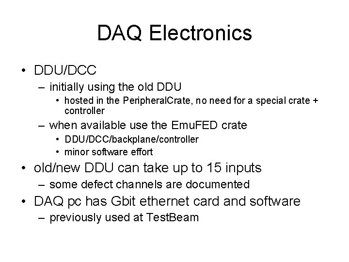 DAQ Electronics • DDU/DCC – initially using the old DDU • hosted in the