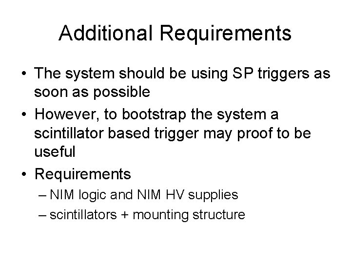 Additional Requirements • The system should be using SP triggers as soon as possible