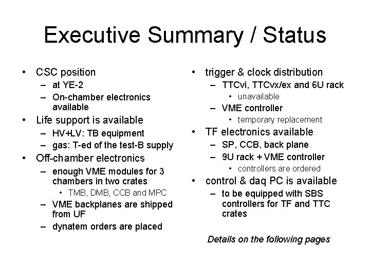 Executive Summary / Status • CSC position – at YE-2 – On-chamber electronics available