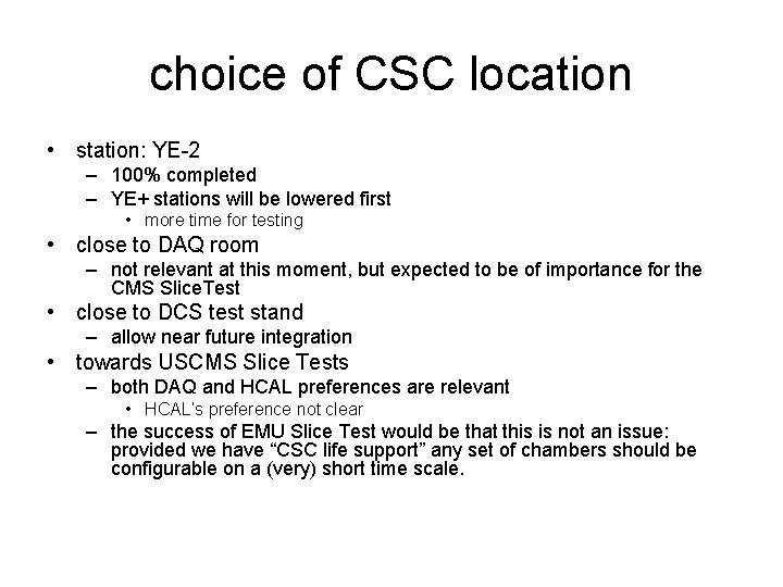 choice of CSC location • station: YE-2 – 100% completed – YE+ stations will