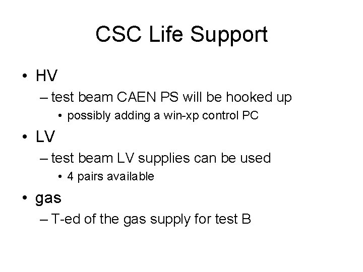 CSC Life Support • HV – test beam CAEN PS will be hooked up
