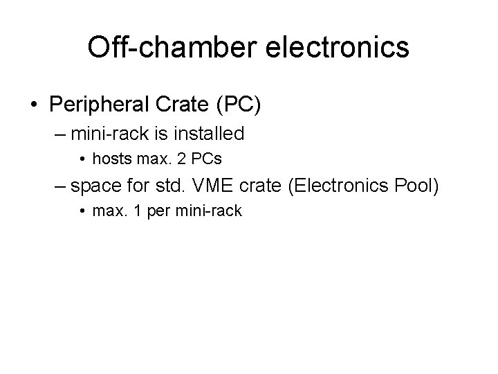 Off-chamber electronics • Peripheral Crate (PC) – mini-rack is installed • hosts max. 2